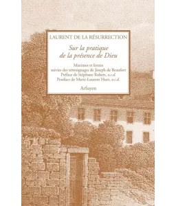 Sur la pratique de la présence de Dieu - Maximes et lettres suivies de témoignages de Joseph de Beaufort.