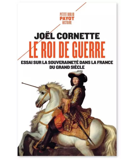Le Roi de Guerre - Essai sur la souveraineté dans la France du Grand Siècle - Poche