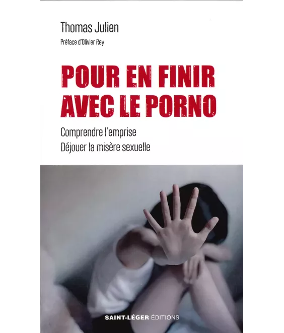Pour en finir avec le porno - Comprendre l'emprise - Déjouer la misère sexuelle