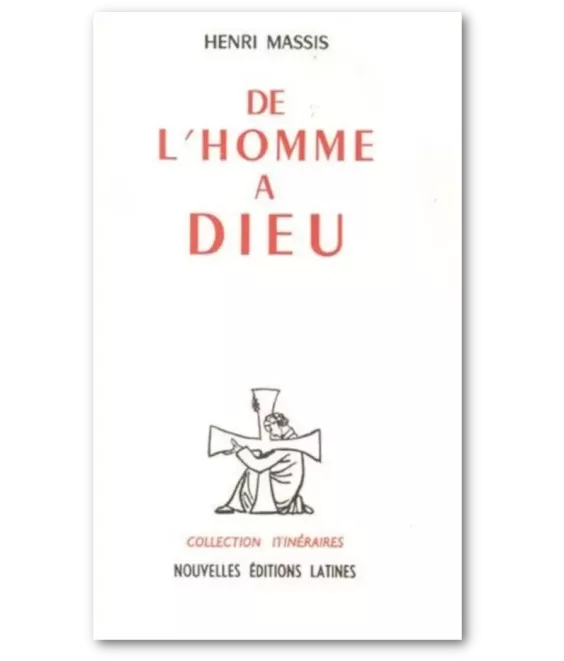 De l'homme à Dieu - Précédé d'un portrait par Gustave Thibon