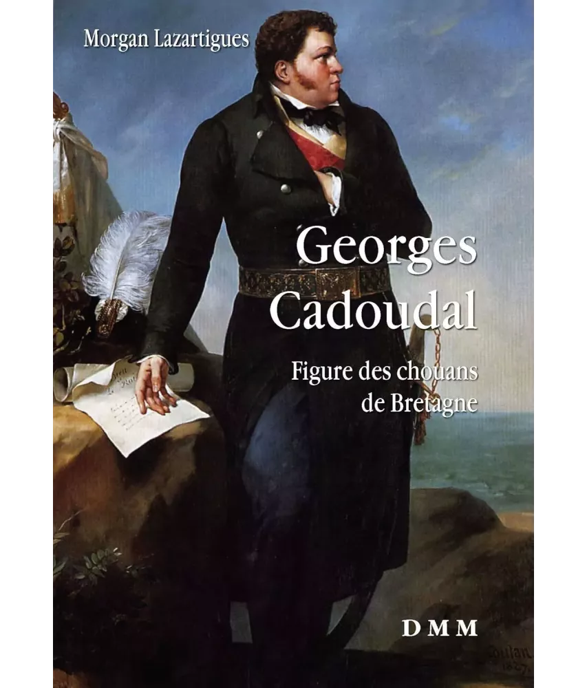 Georges Cadoudal Figure des Chouans de Bretagne