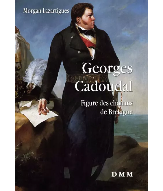Georges Cadoudal Figure des Chouans de Bretagne