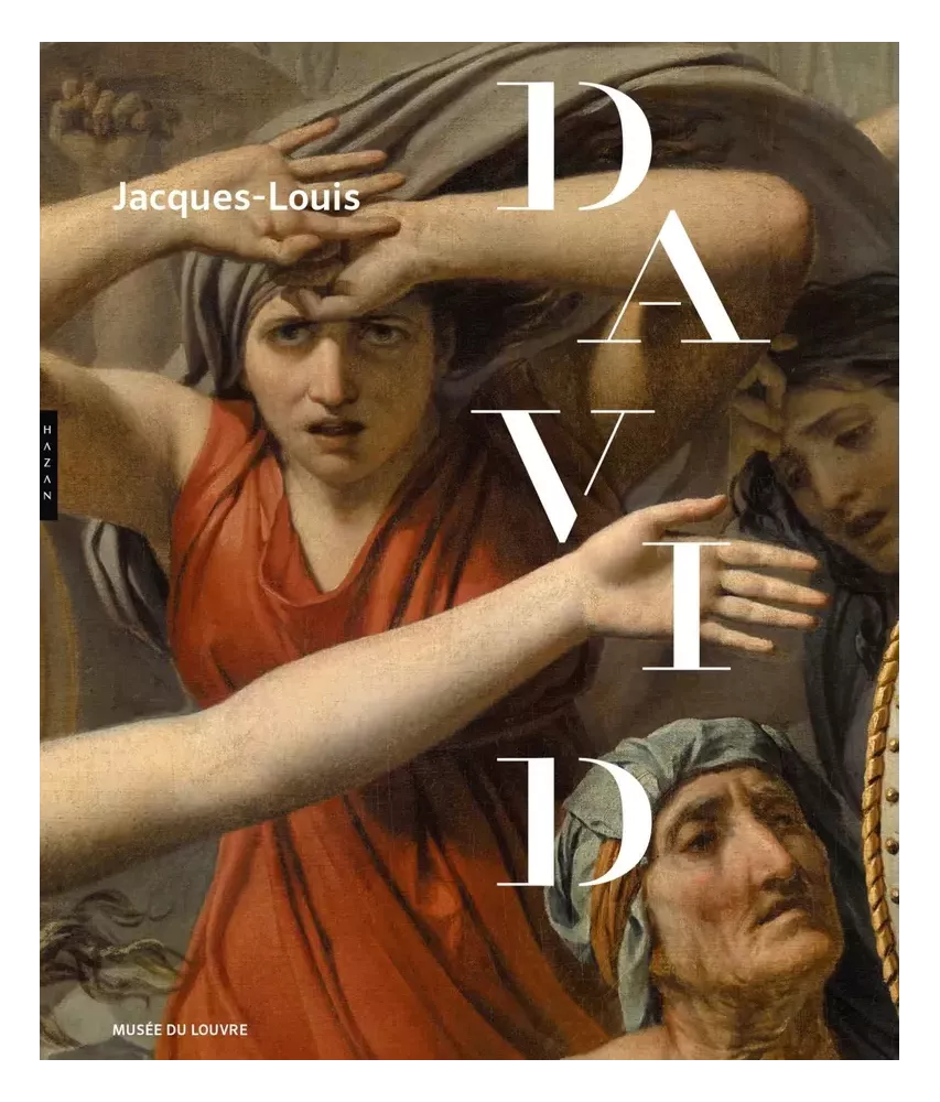 Jacques-Louis David - 1748-1825 - Catalogue officiel de l'exposition