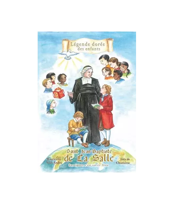 Saint Jean-Baptiste de La Salle - Enseigner c'est servir Dieu
