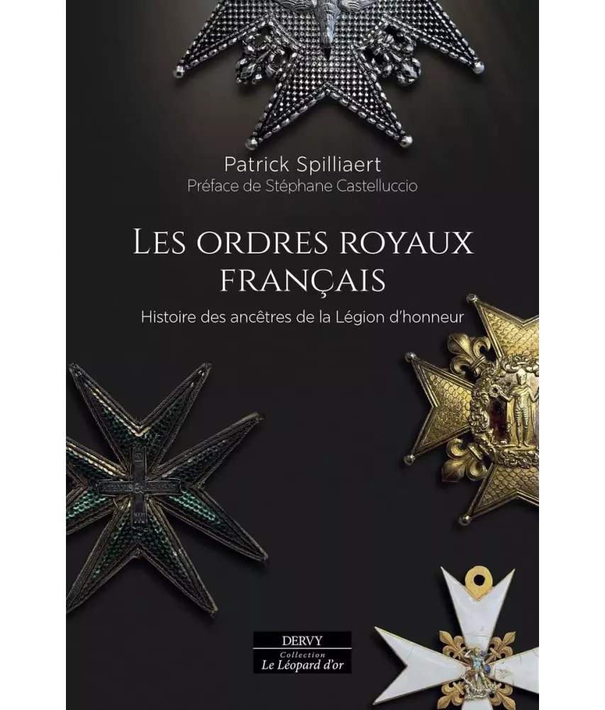 Les Ordres royaux français - Histoire des ancêtres de la Légion d'honneur