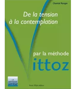 De la tension à la contemplation par la Méthode Vittoz