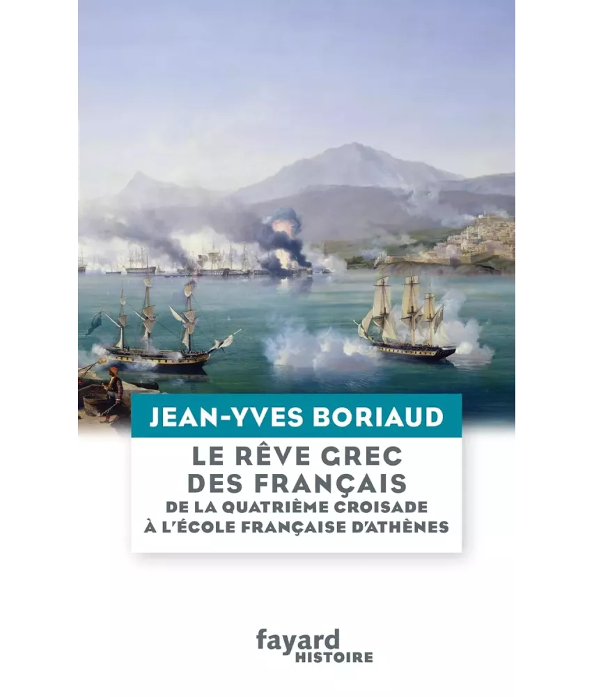 Le rêve grec des Français de la quatrième Croisade à l'école française d'Athènes