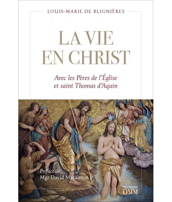 La vie en Christ avec les Pères de l'Eglise et saint Thomas d'Aquin
