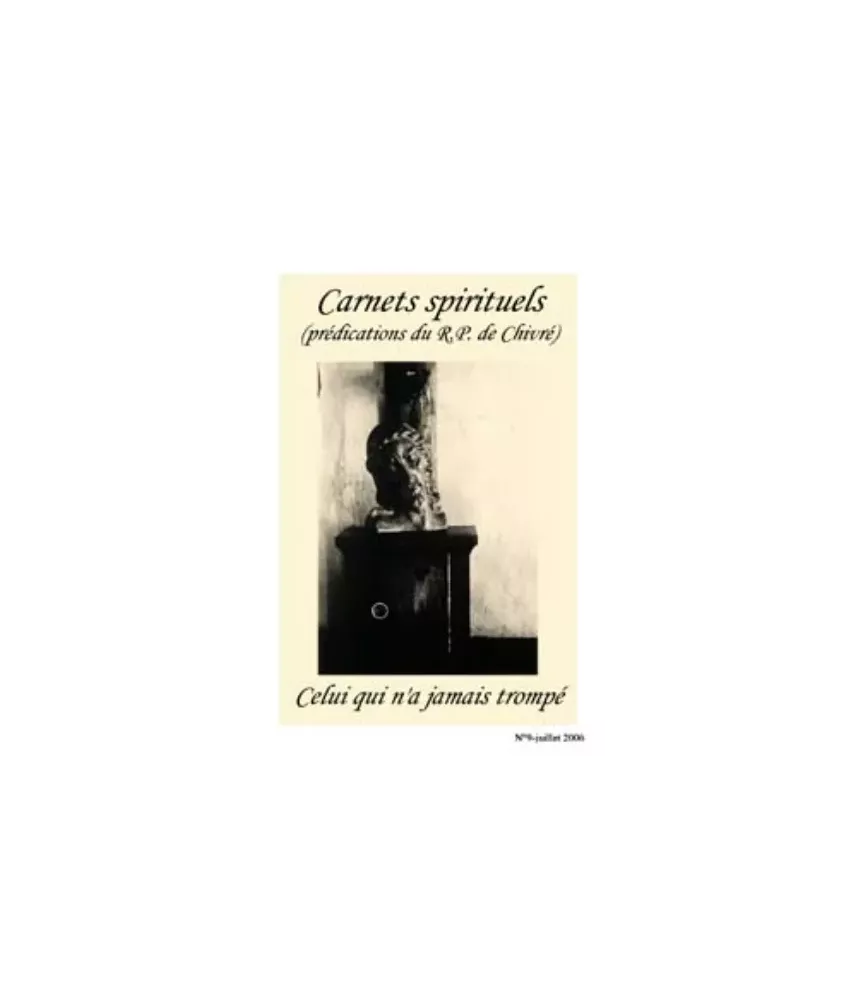 Celui qui n'a jamais trompé - Carnets spirituels N°9