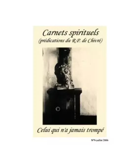 Celui qui n'a jamais trompé - Carnets spirituels N°9