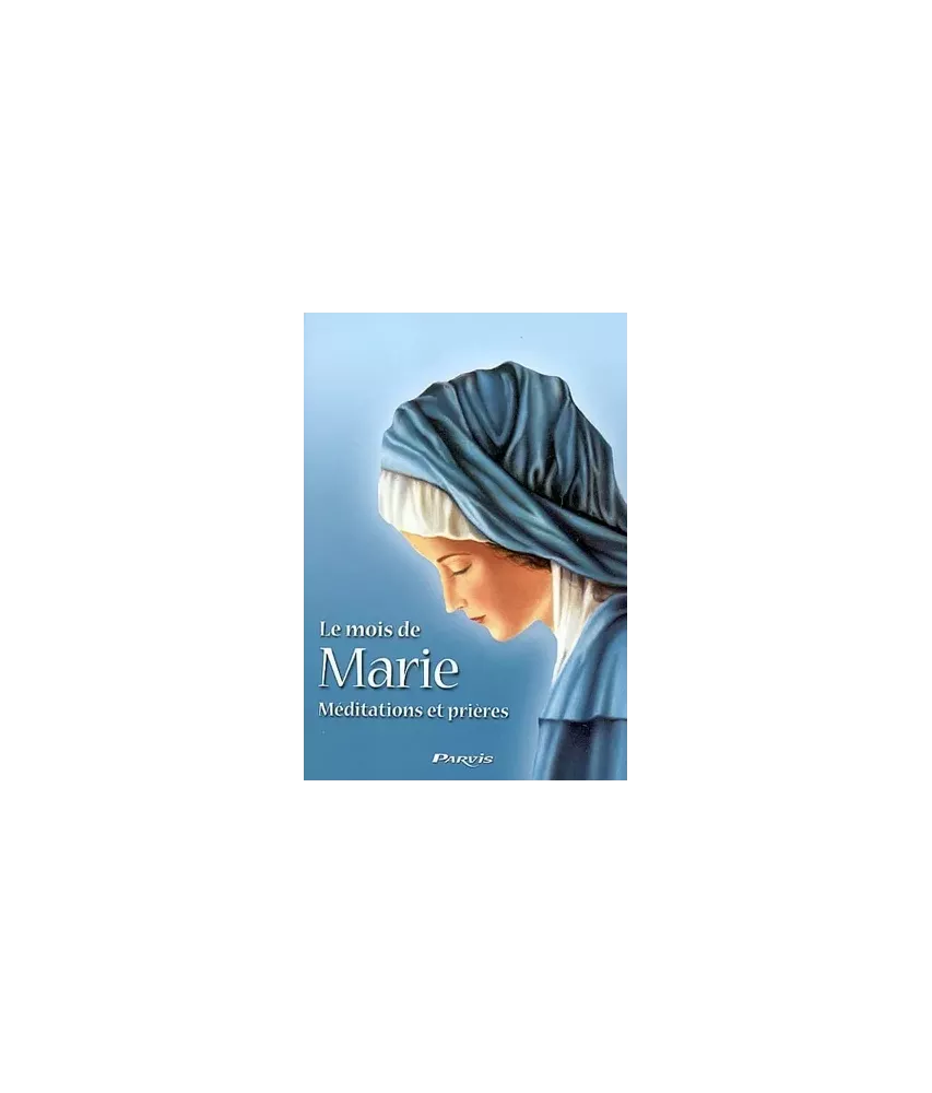 Le mois de Marie - Méditations et prières