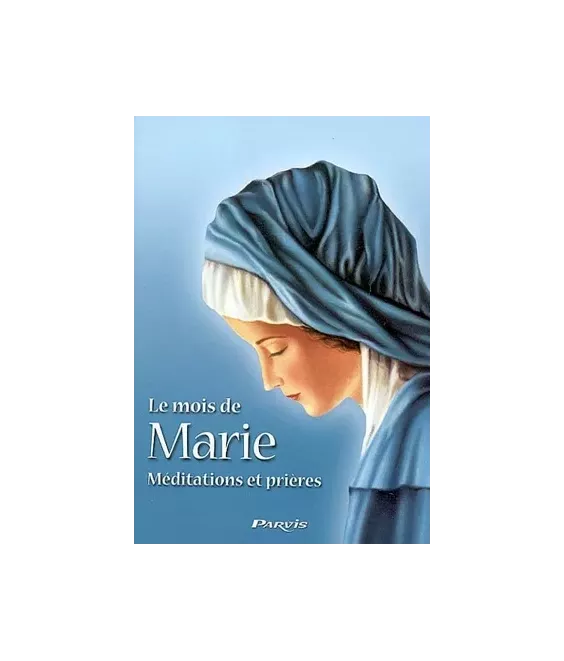 Le mois de Marie - Méditations et prières
