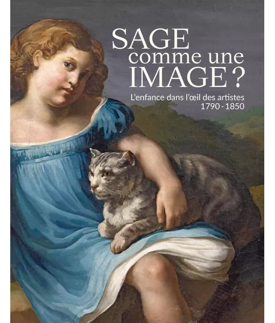 Sage comme une image ? L'enfance dans l'oeil des artistes 1790-1850