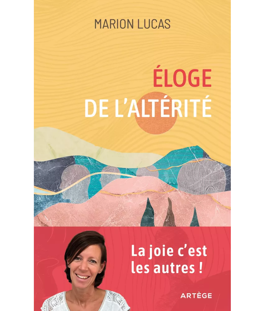Eloge de l'altérité - La joie, c'est les autres !