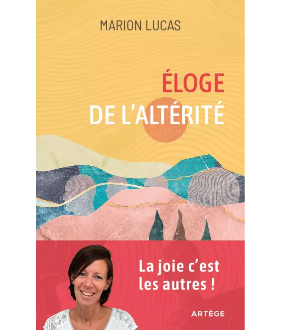 Eloge de l'altérité - La joie, c'est les autres !