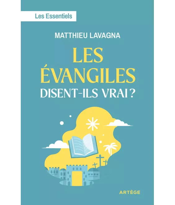 Les Evangiles disent-ils vrai ?