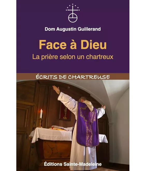 Face à Dieu - La prière selon un Chartreux