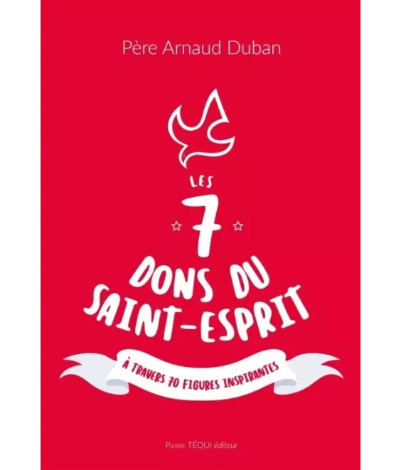 Les 7 dons du Saint-Esprit à travers 70 figures inspirantes