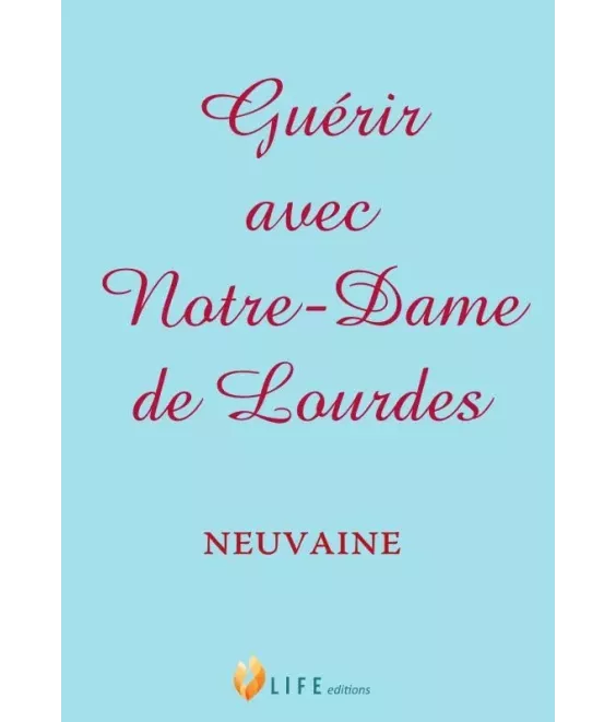 Guérir avec Notre Dame de Lourdes - Neuvaine