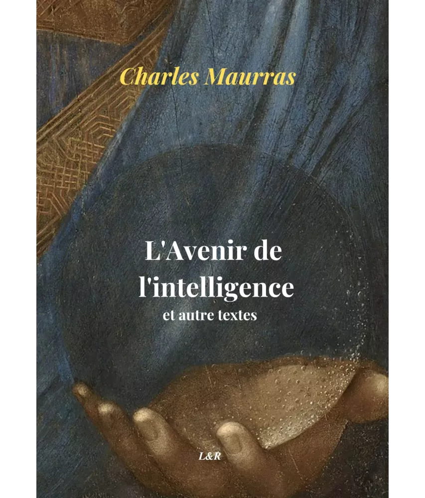 L'avenir de l'intelligence et autres textes