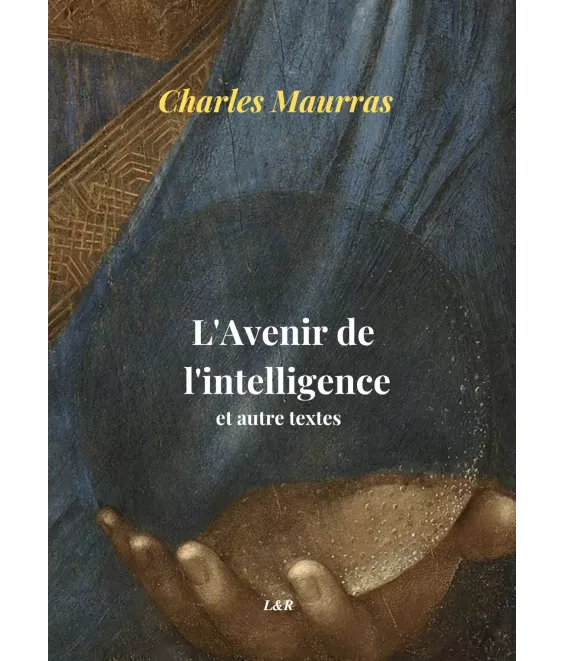 L'avenir de l'intelligence et autres textes