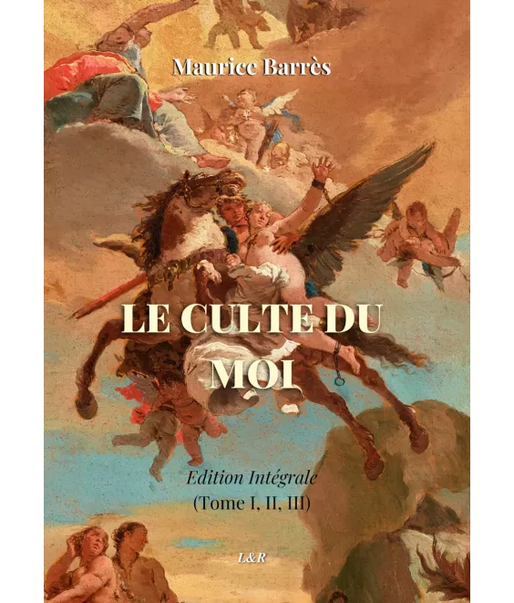 Le culte du moi - Edition intégrale : trois tomes