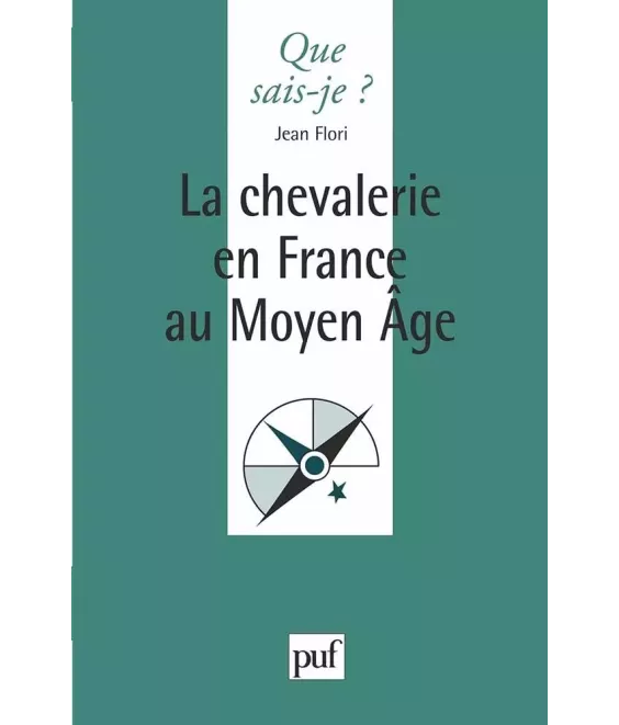 La chevalerie en France au Moyen Âge - Que sais-je ?