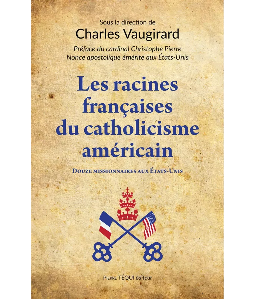 Les racines françaises du catholicisme américain - Douze missionnaires aux Etats-Unis