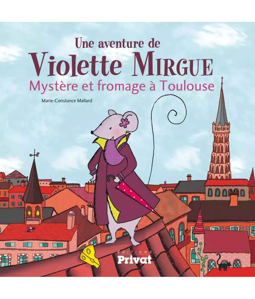 Mystère et fromage à Toulouse - Une aventure de Violette Mirgue - Tome 1