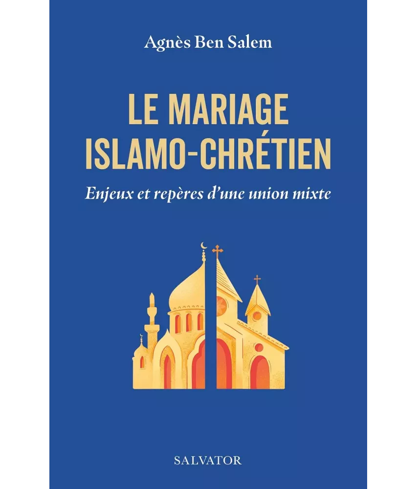 Le mariage islamo-chrétien - Enjeux et repères d'une union mixte