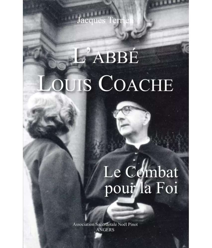 L'abbé Louis Coache - Le combat pour la foi