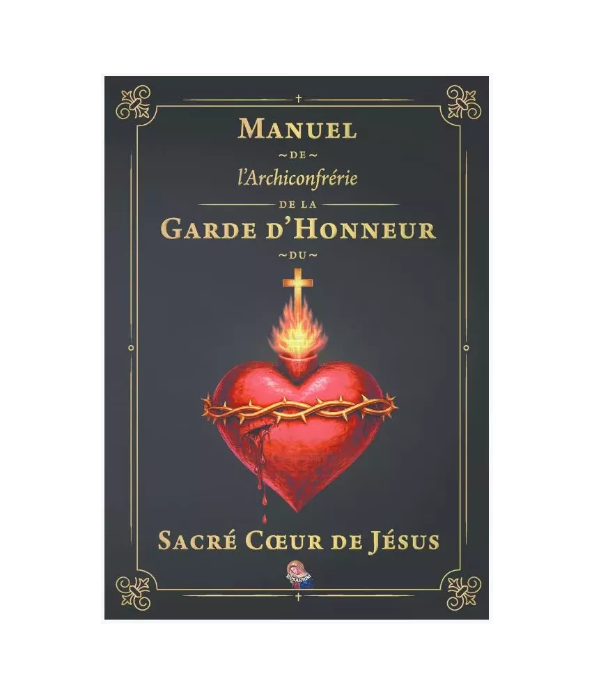 Manuel de l'archiconfrérie de la Garde D'Honneur du Sacré-Coeur de Jésus