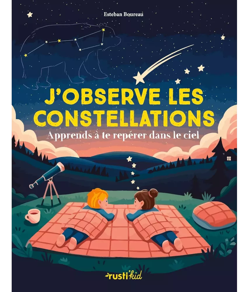 J'observe les constellations  - Apprends à te repérer dans le ciel