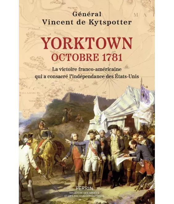 Yorktown octobre 1781 - La victoire franco-américaine qui a consacré l'indépendance des Etats-Unis.