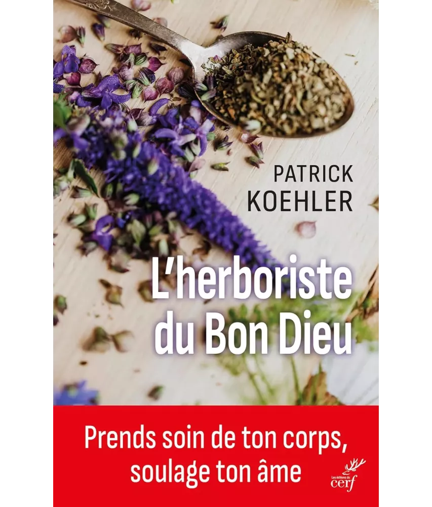 L'herboriste du Bon Dieu - Prends soin de ton corps, soulage ton âme