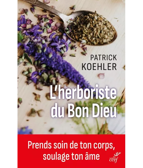 L'herboriste du Bon Dieu - Prends soin de ton corps, soulage ton âme