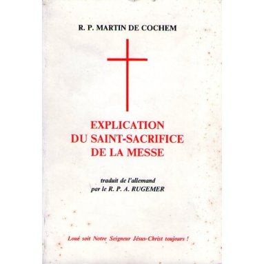 Explication du Saint Sacrifice de la Messe