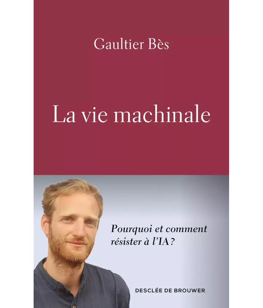 La vie machinale - Pourquoi et comment résister à l'IA ?
