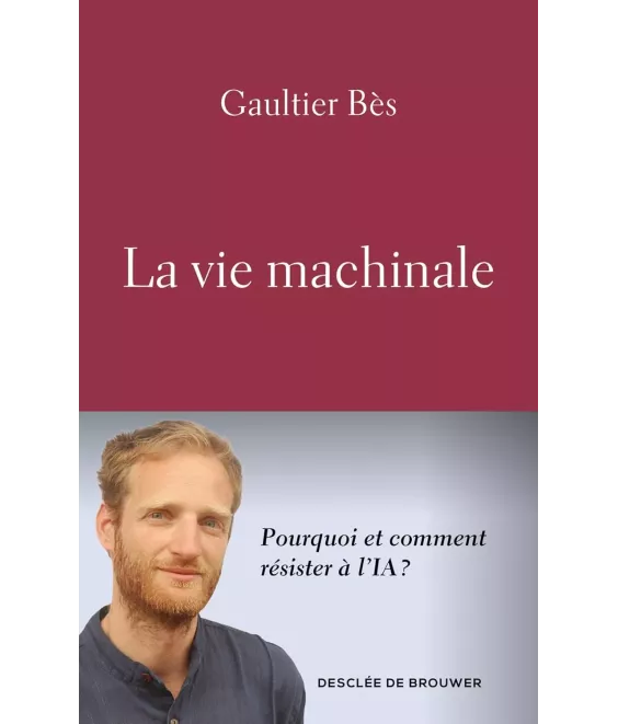 La vie machinale - Pourquoi et comment résister à l'IA ?