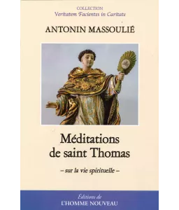 Méditations de saint Thomas - Sur les trois vies purgative, illuminative et unitive