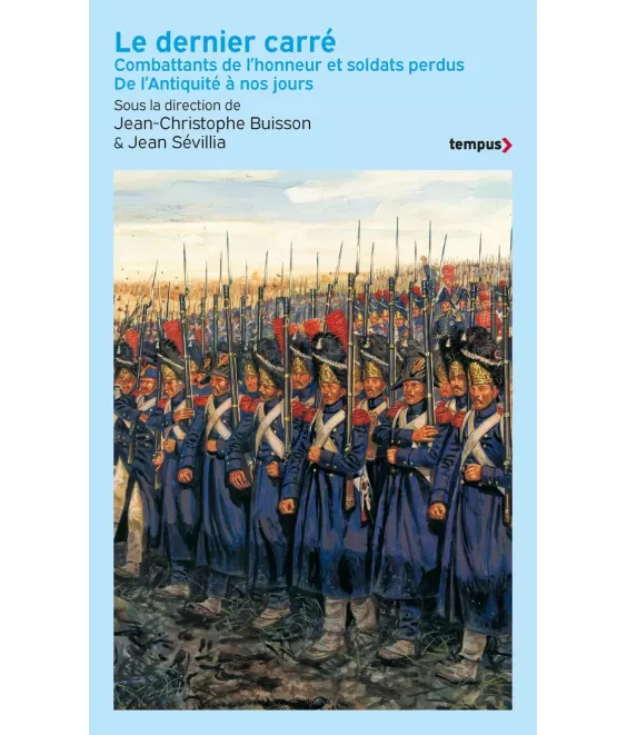 Le dernier carré - Combattants de l'honneur et soldats perdus de l'Antiquité à nos jours. - Poche