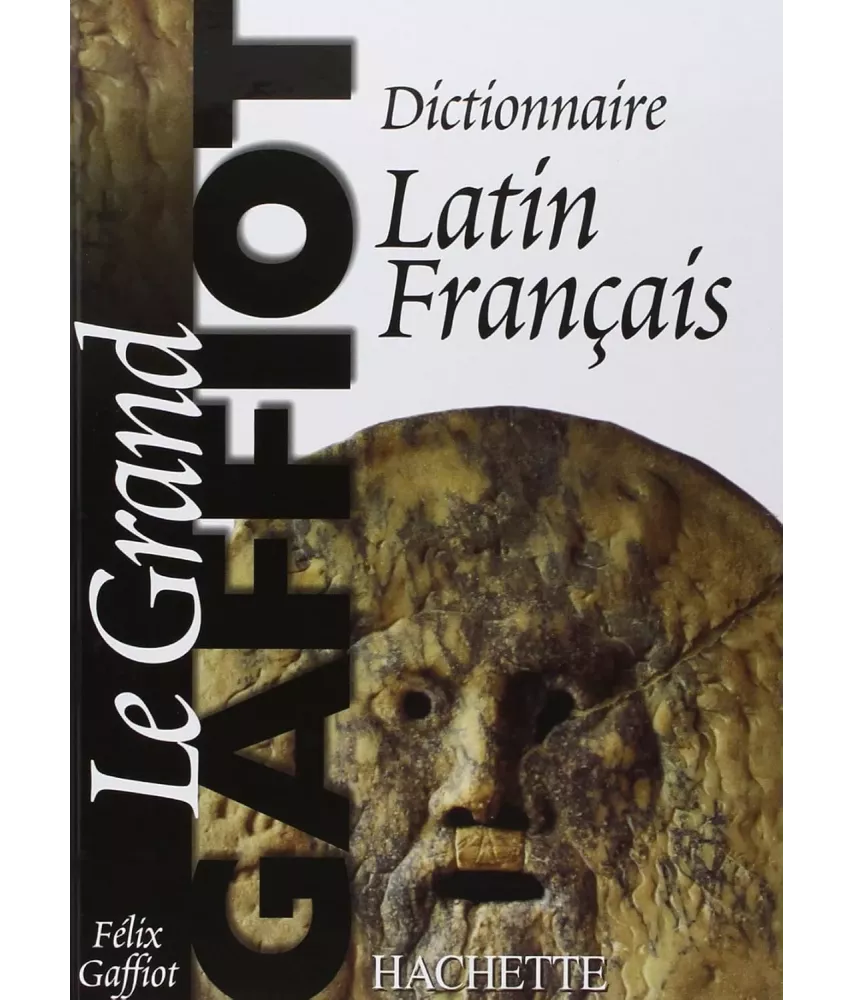 Le Grand Gaffiot - Dictionnaire Latin-Français