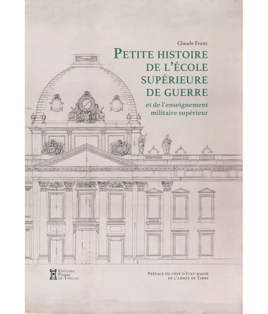 Petite Histoire de l'École supérieure de guerre: et de l'enseignement militaire supérieur Terre