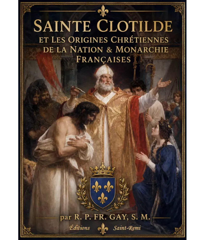 Sainte Clotilde et les origines chrétiennes de la Nation & Monarchie françaises
