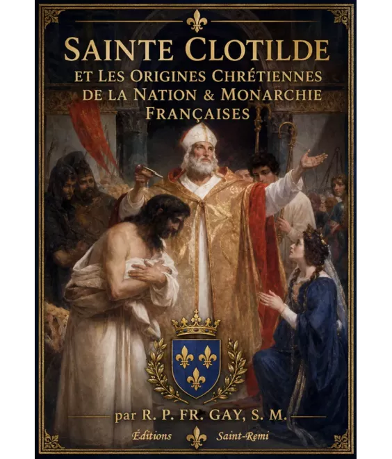 Sainte Clotilde et les origines chrétiennes de la Nation & Monarchie françaises