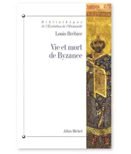 Vie et mort de Byzance