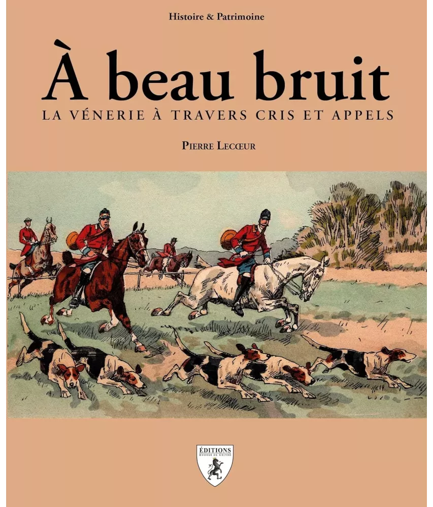 A beau bruit, la vènerie à travers cris et appels