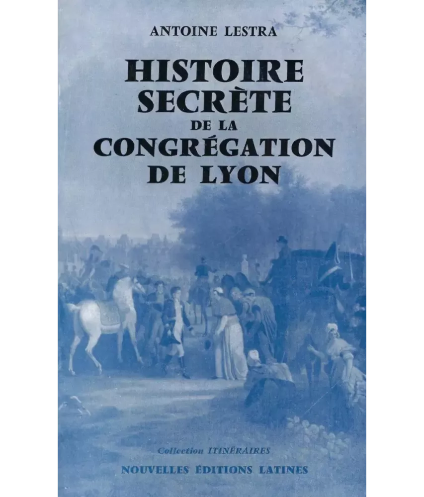 Histoire secrète de la Congrégation de Lyon