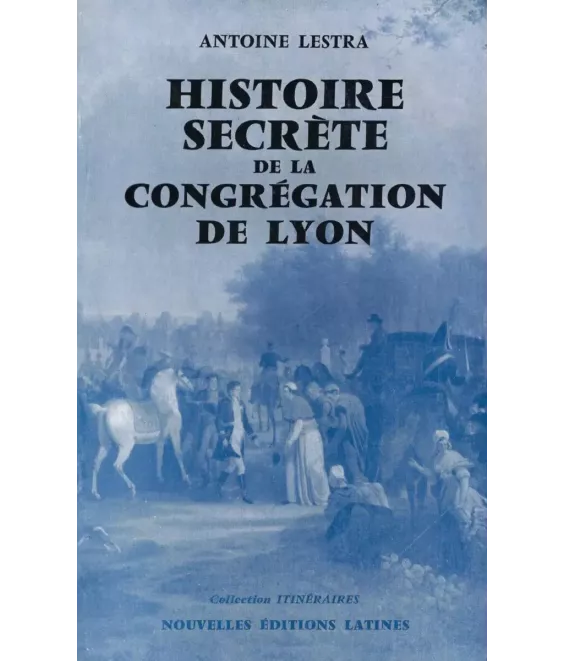 Histoire secrète de la Congrégation de Lyon