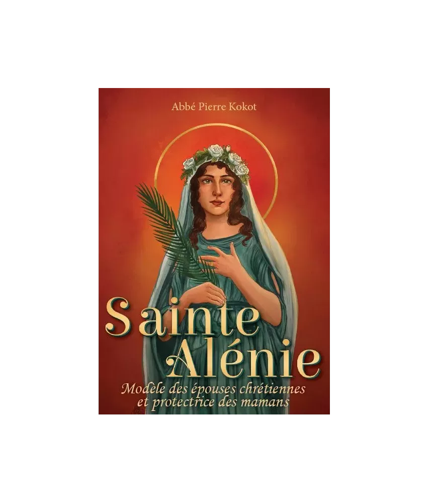 Sainte Alénie modèle des épouses chrétiennes et protectrice des mamans